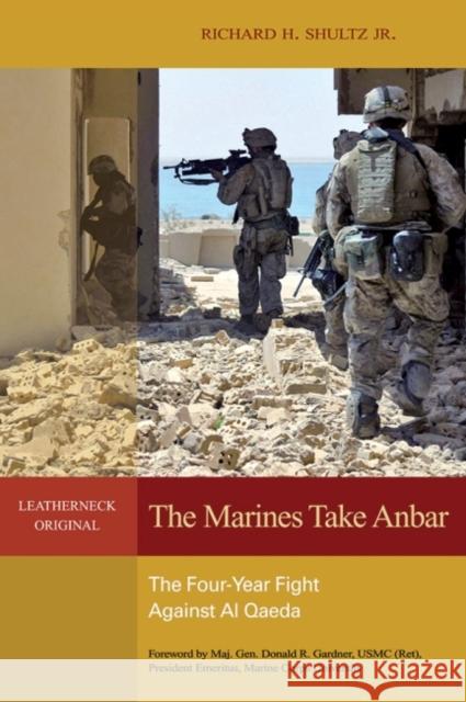 The Marines Take Anbar: The Four Year Fight Against Al Qaeda H. Shultz Jr, Richard 9781612511405 US Naval Institute Press - książka