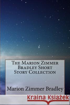 The Marion Zimmer Bradley Short Story Collection Marion Zimmer Bradley 9781502537027 Createspace - książka