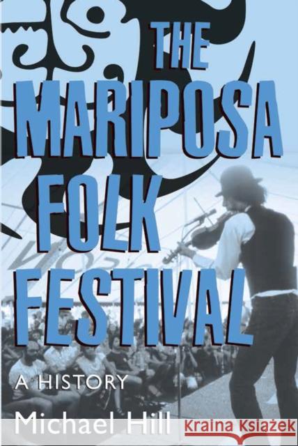 The Mariposa Folk Festival: A History Michael Hill 9781459737730 Dundurn Group - książka