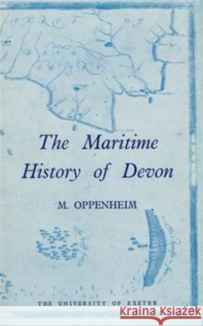 The Maritime History of Devon Oppenheim, M. 9780859897143 University of Exeter Press - książka