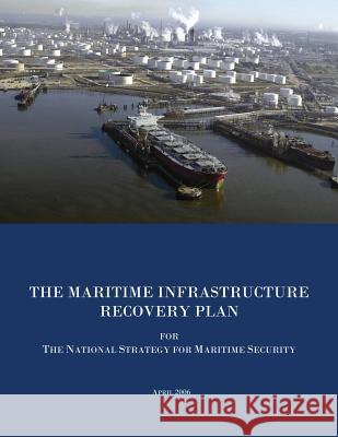 The Maritime Infrastructure Recovery Plan for The National Strategy for Maritime Security Security, U. S. Department of Homeland 9781482006797 Createspace - książka