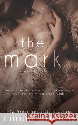 The Mark Emma Nichols 9781974447039 Createspace Independent Publishing Platform - książka