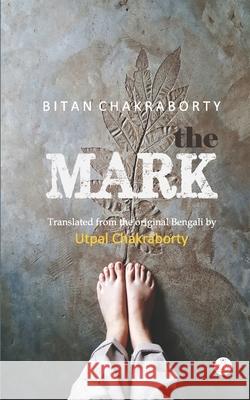The Mark Utpal Chakraborty Dustin Pickering Bitan Chakraborty 9789387883871 Shambhabi Imprint - książka