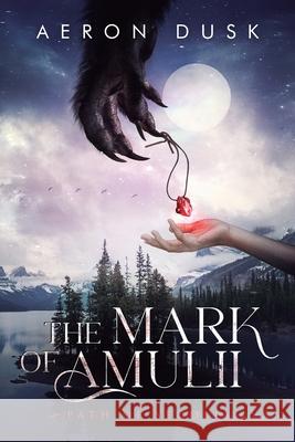 The Mark of Amulii: Path of Segolia Dusk, Aeron 9781737843306 Howling Reads - książka