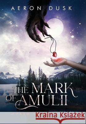 The Mark of Amulii: Path of Segolia Dusk, Aeron 9781737843313 Howling Reads - książka