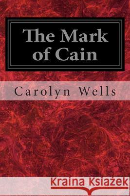 The Mark of Cain Carolyn Wells 9781496140562 Createspace - książka