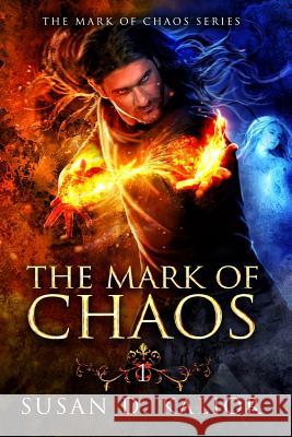 The Mark of Chaos Susan D. Kalior 9781984299345 Createspace Independent Publishing Platform - książka
