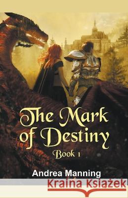 The Mark of Destiny Andrea Manning   9798215676264 Andrea Manning - książka