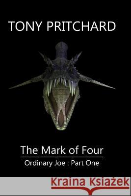 The Mark of Four: Ordinary Joe: Part One Tony Pritchard 9781484114476 Createspace - książka