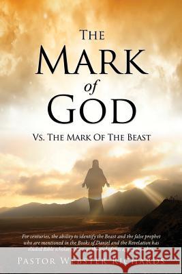 The Mark Of God vs. The Mark Of The Beast Pastor Webster Richards 9781498478120 Xulon Press - książka