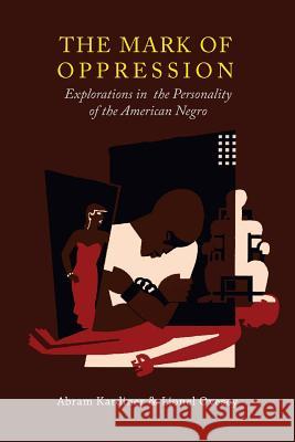 The Mark of Oppression: Explorations in the Personality of the American Negro Abram Kardiner Lionel Ovesey 9781614277545 Martino Fine Books - książka
