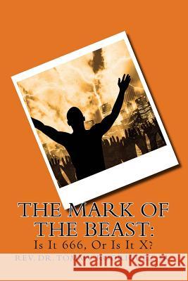 The Mark of The Beast: : Is It 666, Or Is It X? Rodriguez Jr, Tommy 9781978013766 Createspace Independent Publishing Platform - książka