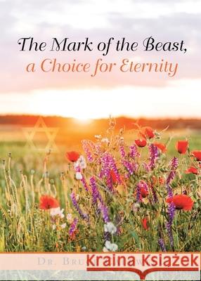 The Mark of the Beast, a Choice for Eternity Bruce Caldwell 9781953537942 Bookwhip Company - książka