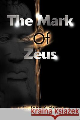 The Mark of Zeus C. John Alder 9780595133345 Writers Club Press - książka