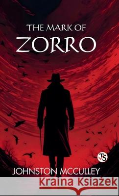 The Mark Of Zorro Johnston McCulley 9789372011258 True Sign Publishing House Private Limited - książka