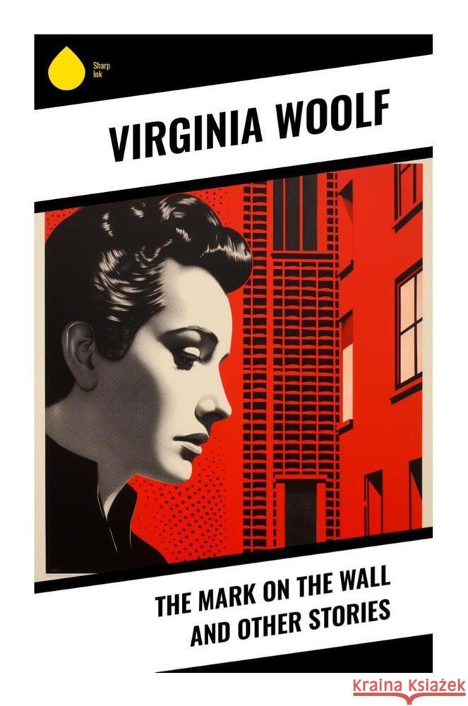 The Mark on the Wall and Other Stories Woolf, Virginia 9788028335502 Sharp Ink - książka