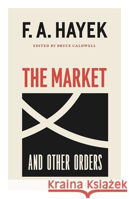 The Market and Other Orders: Volume 15 Hayek, F. a. 9780226527314 University of Chicago Press - książka