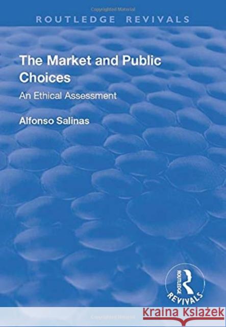 The Market and Public Choices: An Ethical Assessment Alfonso Salinas 9781138715400 Routledge - książka