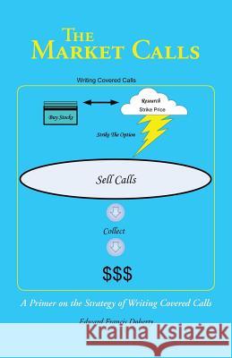 The Market Calls: A Primer on the Strategy of Writing Covered Calls Doherty, Edward Francis 9781466994690 Trafford Publishing - książka