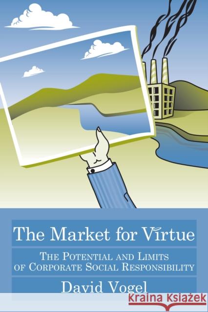 The Market for Virtue: The Potential and Limits of Corporate Social Responsibility Vogel, David 9780815790778 Brookings Institution Press - książka