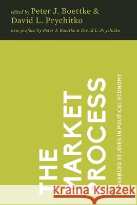 The Market Process: Essays in Contemporary Austrian Economics David L. Prychitko Don Boudreaux James M. Buchanan 9781942951506 Mercatus Center at George Mason University - książka