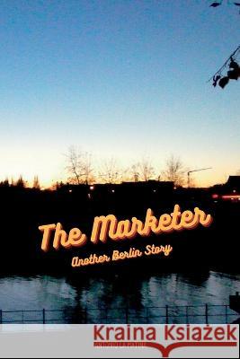 The Marketer: Another Berlin Story Antonio La Matina   9783000727207 Ragingsloths - książka