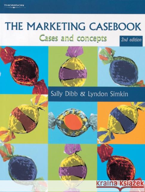 The Marketing Casebook : Cases and Concepts Sally Dibb Lyndon Simkin 9781861526243 International Thomson Business Press - książka