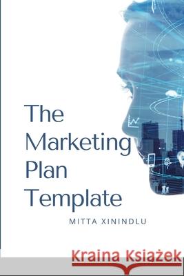 The Marketing Plan Template Mitta Xinindlu 9781387611614 Lulu.com - książka