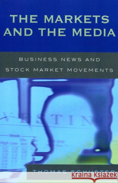 The Markets and the Media: Business News and Stock Market Movements Schuster, Thomas 9780739113318 Lexington Books - książka