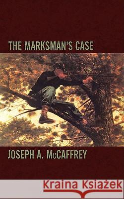 The Marksman's Case Joseph A. McCaffrey 9781438932651 Authorhouse - książka