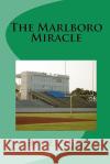 The Marlboro Miracle Roger W. Hite 9781453896594 Createspace