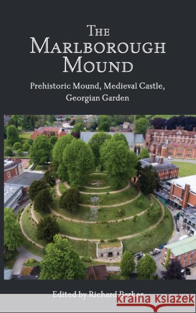 The Marlborough Mound: Prehistoric Mound, Medieval Castle, Georgian Garden Barber, Richard 9781783271863 Boydell & Brewer Ltd - książka