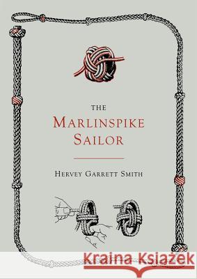 The Marlinspike Sailor [Second Edition, Enlarged] Hervey Garrett Smith 9781614273653 Martino Fine Books - książka