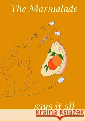 The Marmalade Says It All Tony Weston 9780244093938 Lulu.com - książka