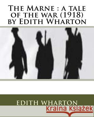 The Marne: a tale of the war (1918) by Edith Wharton Wharton, Edith 9781530002191 Createspace Independent Publishing Platform - książka