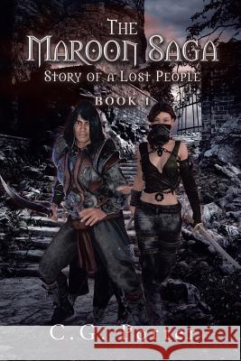 The Maroon Saga: Story of a Lost People C G Porter 9781524686284 Authorhouse - książka