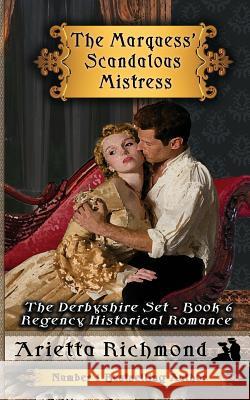 The Marquess' Scandalous Mistress: Regency Historical Romance Arietta Richmond 9781925165692 Dreamstone Publishing - książka