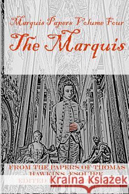 The Marquis: Marquis Papers, Volume Four C. J. Maloney 9781983567995 Createspace Independent Publishing Platform - książka