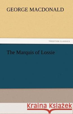 The Marquis of Lossie  9783842448599 tredition GmbH - książka