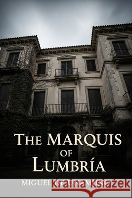 The Marquis of Lumbría Nodras, Javier, De Unamuno, Miguel 9798188701345 Independently Published - książka