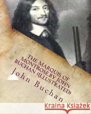 The Marquis of Montrose.by John Buchan (ILLUSTRATED) Buchan, John 9781530340125 Createspace Independent Publishing Platform - książka