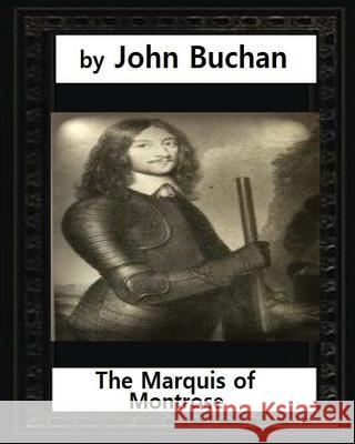 The Marquis of Montrose.by John Buchan (ILLUSTRATED) Buchan, John 9781530958467 Createspace Independent Publishing Platform - książka