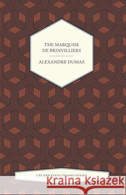 The Marquise de Brinvilliers (Celebrated Crimes Series) Alexandre Dumas 9781473326651 Read Books - książka