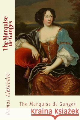 The Marquise de Ganges Dumas Alexandre Sir Angels 9781548483807 Createspace Independent Publishing Platform - książka