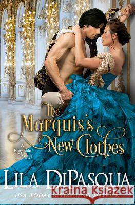 The Marquis's New Clothes Lila DiPasqua 9780995165533 Lila Dipasqua - książka