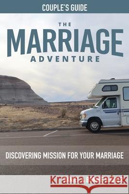 THE MARRIAGE ADVENTURE Couple's Guide: Discovering Mission for Your Marriage Daniel Hoover, Bonnie Hoover 9781662819964 Xulon Press - książka