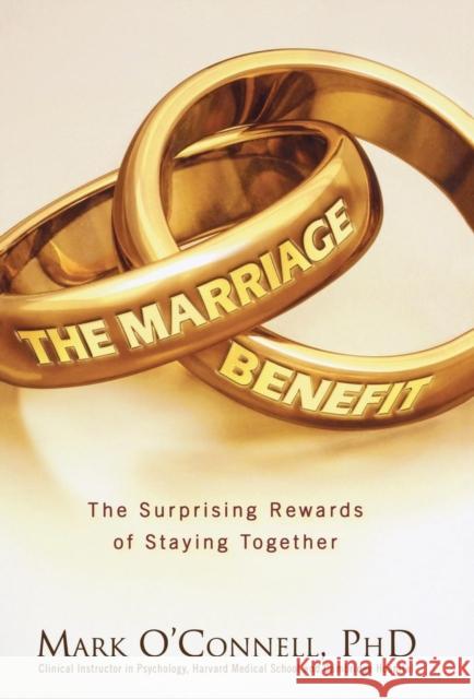 The Marriage Bargain: The Surprising Rewards of Staying Together Mark O'Connell 9780446581110 Springboard Press - książka