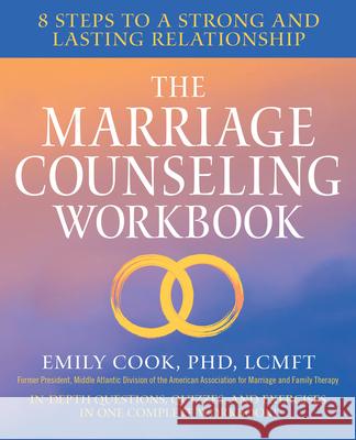 The Marriage Counseling Workbook: 8 Steps to a Strong and Lasting Relationship Emily, PhD Lcmft Cook 9781623159870 Althea Press - książka