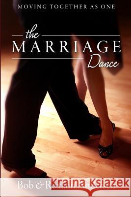 The Marriage Dance: Moving Together as One Bob Andersen Roxann Andersen 9780990725909 Gentle Impact Publishing - książka