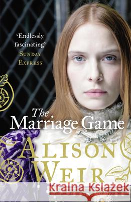 The Marriage Game Alison Weir 9780099534624 Cornerstone - książka